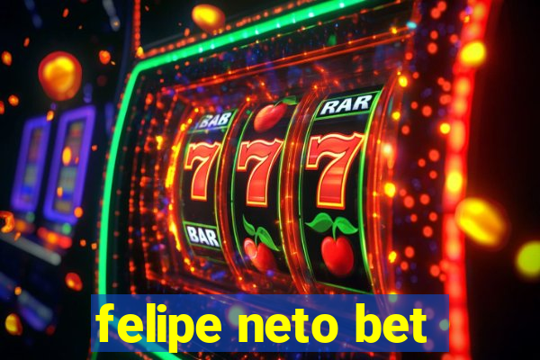 felipe neto bet